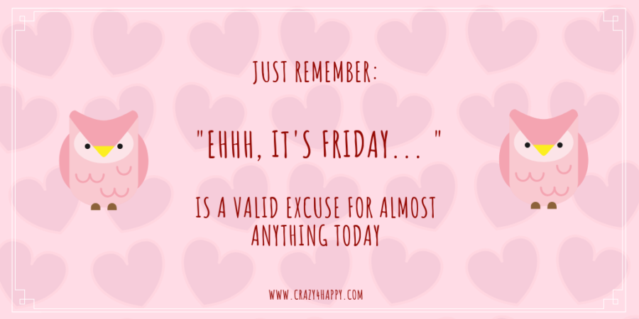 Friday is always a good excuse
