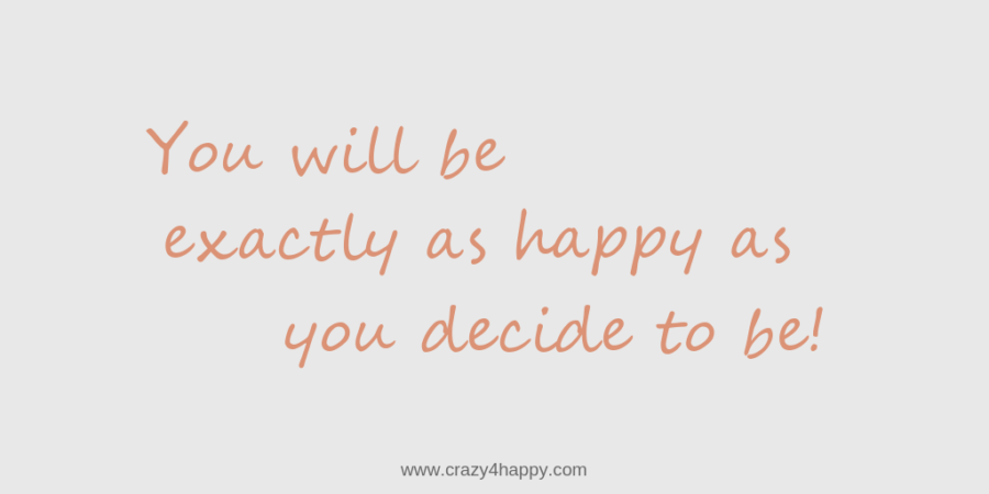 How Happy Will You Decide to Be?